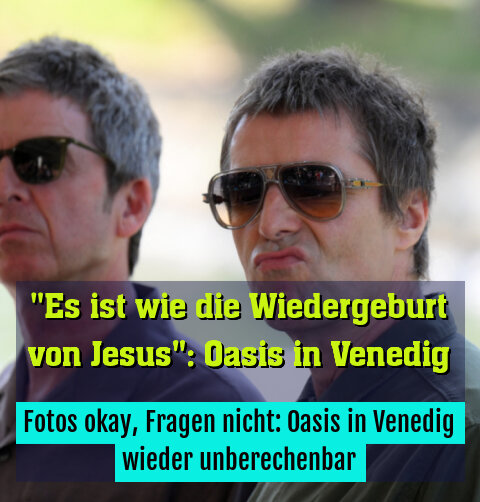 Fotos okay, Fragen nicht: Oasis in Venedig wieder unberechenbar