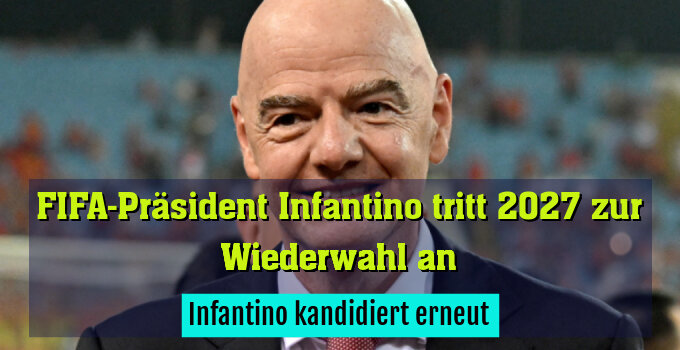 Infantino kandidiert erneut