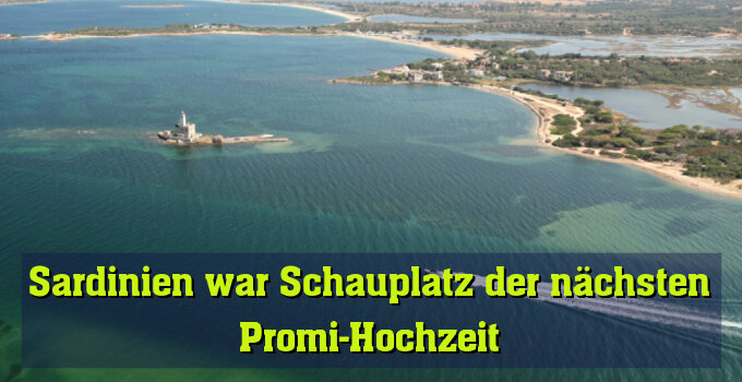 Sardinien war Schauplatz der nächsten Promi-Hochzeit