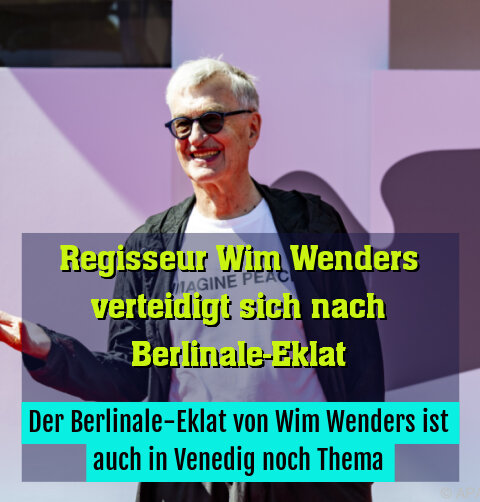 Der Berlinale-Eklat von Wim Wenders ist auch in Venedig noch Thema