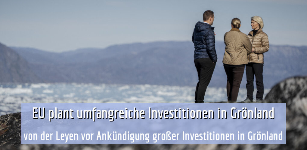 von der Leyen vor Ankündigung großer Investitionen in Grönland
