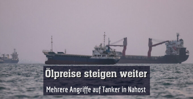 Mehrere Angriffe auf Tanker in Nahost