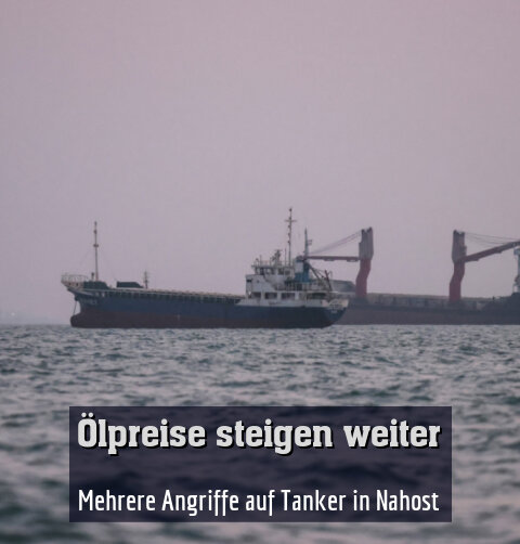 Mehrere Angriffe auf Tanker in Nahost