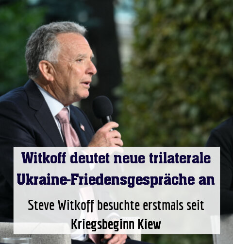 Steve Witkoff besuchte erstmals seit Kriegsbeginn Kiew