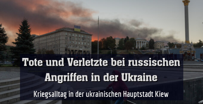 Kriegsalltag in der ukrainischen Hauptstadt Kiew
