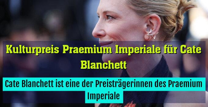 Cate Blanchett ist eine der Preisträgerinnen des Praemium Imperiale
