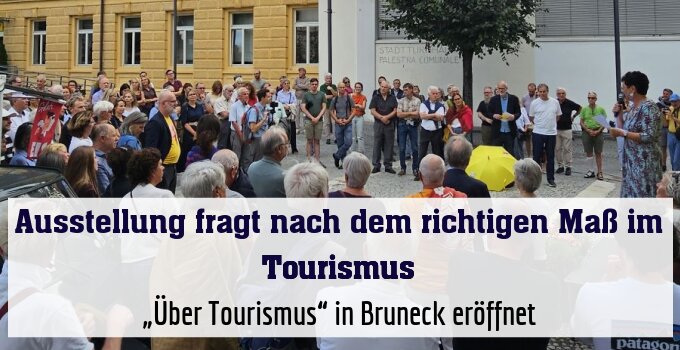 „Über Tourismus“ in Bruneck eröffnet