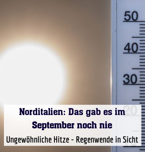 Ungewöhnliche Hitze - Regenwende in Sicht