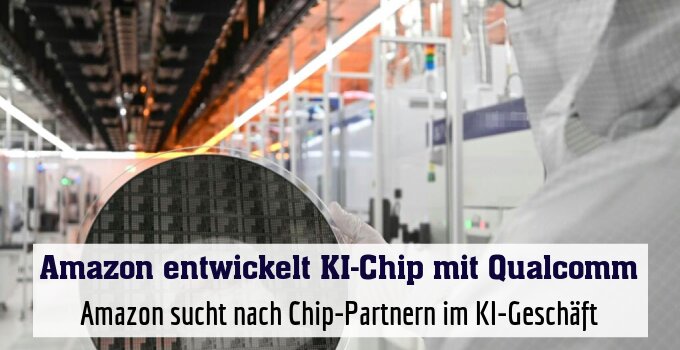Amazon sucht nach Chip-Partnern im KI-Geschäft