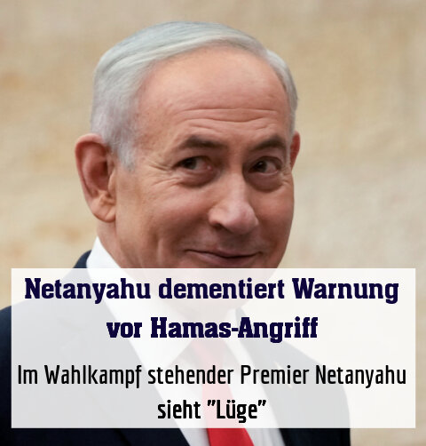 Im Wahlkampf stehender Premier Netanyahu sieht "Lüge"