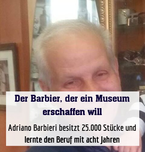 Adriano Barbieri besitzt 25.000 Stücke und lernte den Beruf mit acht Jahren