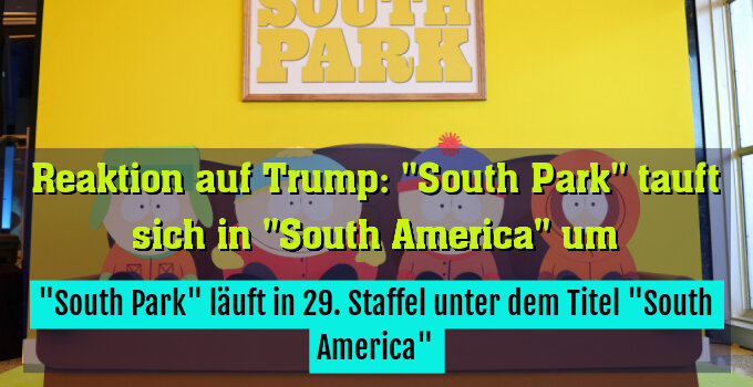 "South Park" läuft in 29. Staffel unter dem Titel "South America"