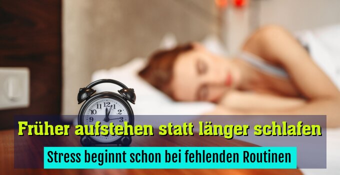Stress beginnt schon bei fehlenden Routinen