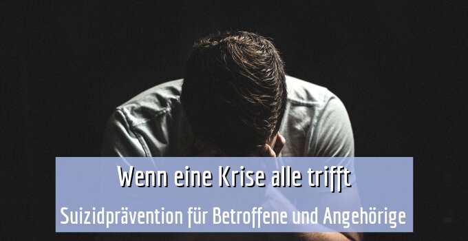 Suizidprävention für Betroffene und Angehörige