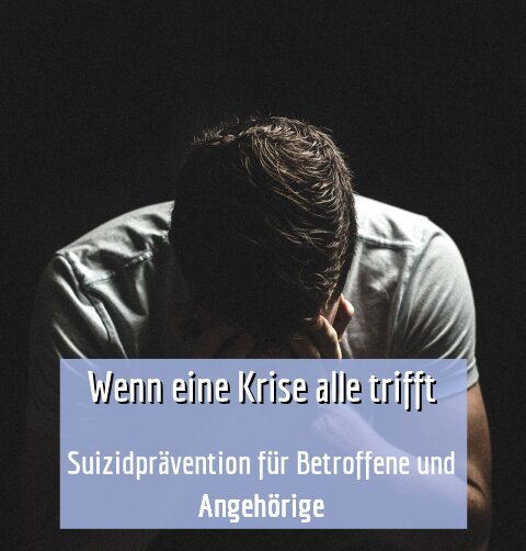 Suizidprävention für Betroffene und Angehörige