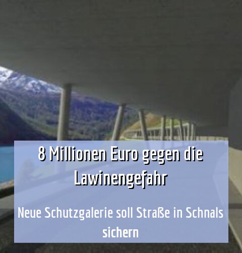 Neue Schutzgalerie soll Straße in Schnals sichern