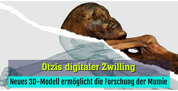 Neues 3D-Modell ermöglicht die Forschung der Mumie