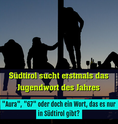 "Aura", "67" oder doch ein Wort, das es nur in Südtirol gibt?