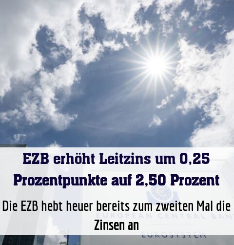 Die EZB hebt heuer bereits zum zweiten Mal die Zinsen an