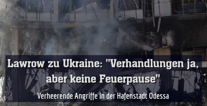 Verheerende Angriffe in der Hafenstadt Odessa