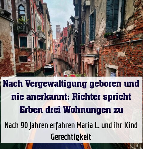 Nach 90 Jahren erfahren Maria L. und ihr Kind Gerechtigkeit