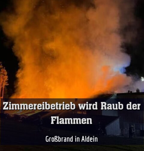 Großbrand in Aldein