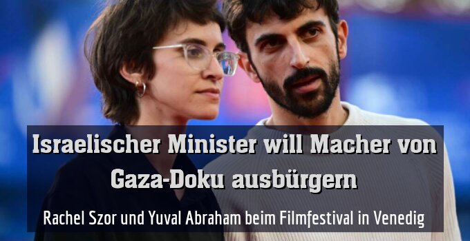 Rachel Szor und Yuval Abraham beim Filmfestival in Venedig