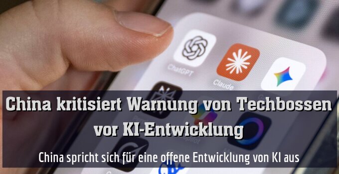 China spricht sich für eine offene Entwicklung von KI aus