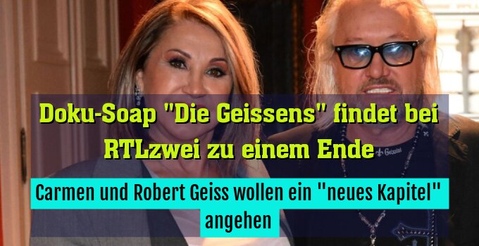 Carmen und Robert Geiss wollen ein "neues Kapitel" angehen