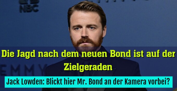 Jack Lowden: Blickt hier Mr. Bond an der Kamera vorbei?