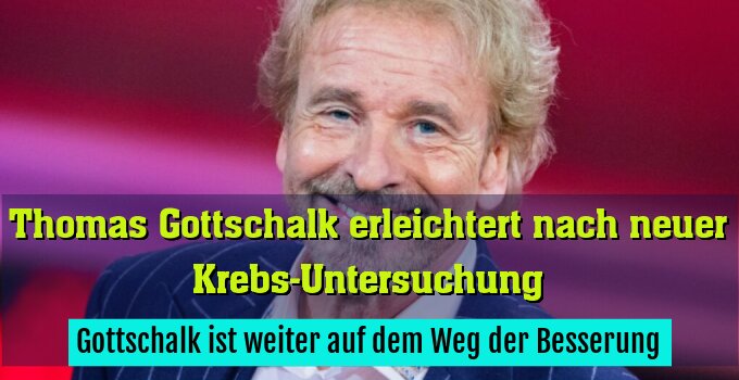 Gottschalk ist weiter auf dem Weg der Besserung