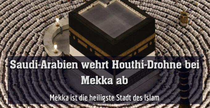 Mekka ist die heiligste Stadt des Islam
