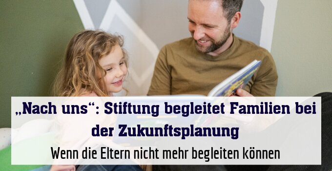 Wenn die Eltern nicht mehr begleiten können