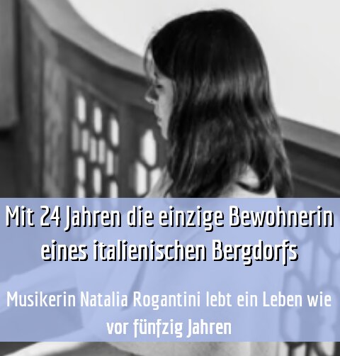 Musikerin Natalia Rogantini lebt ein Leben wie vor fünfzig Jahren