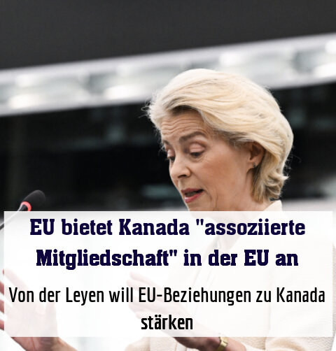 Von der Leyen will EU-Beziehungen zu Kanada stärken