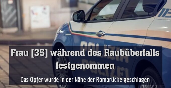 Das Opfer wurde in der Nähe der Rombrücke geschlagen