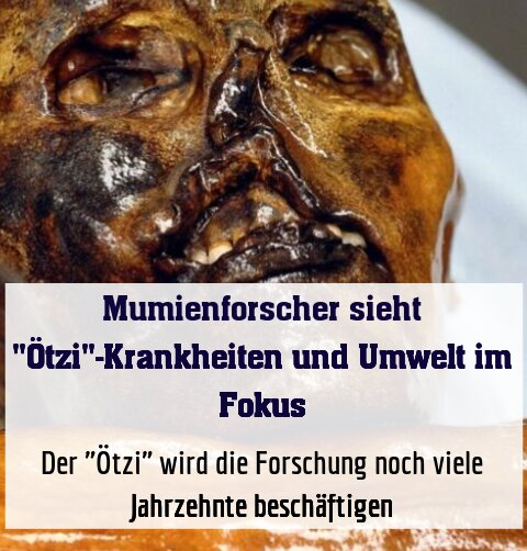 Der "Ötzi" wird die Forschung noch viele Jahrzehnte beschäftigen