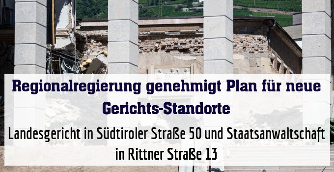Landesgericht in Südtiroler Straße 50 und Staatsanwaltschaft in Rittner Straße 13
