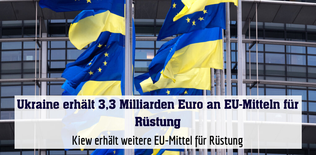 Kiew erhält weitere EU-Mittel für Rüstung