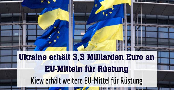 Kiew erhält weitere EU-Mittel für Rüstung
