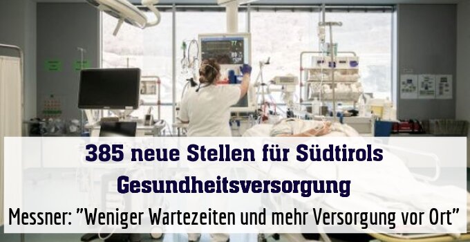 Messner: "Weniger Wartezeiten und mehr Versorgung vor Ort"