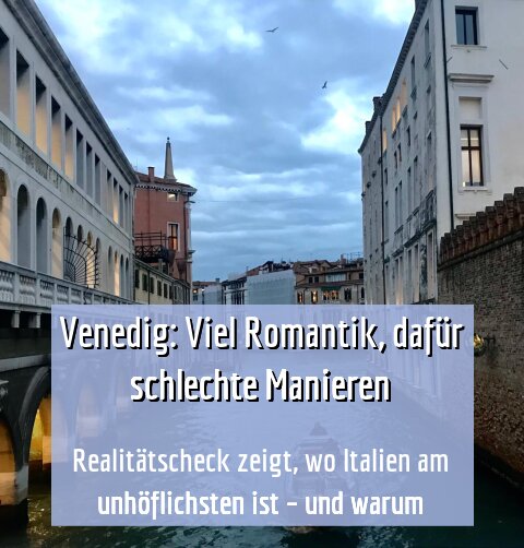 Realitätscheck zeigt, wo Italien am unhöflichsten ist – und warum