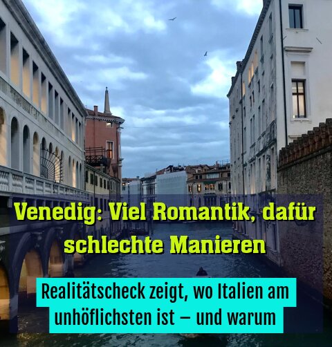 Realitätscheck zeigt, wo Italien am unhöflichsten ist – und warum