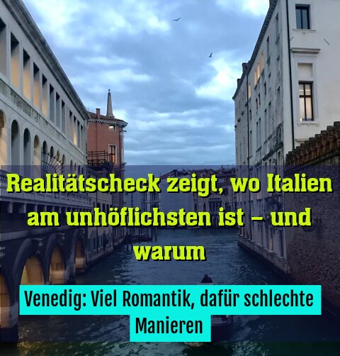 Venedig: Viel Romantik, dafür schlechte Manieren