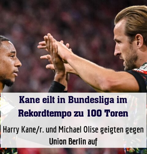 Harry Kane/r. und Michael Olise geigten gegen Union Berlin auf