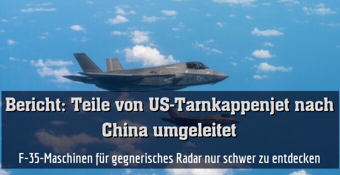 F-35-Maschinen für gegnerisches Radar nur schwer zu entdecken