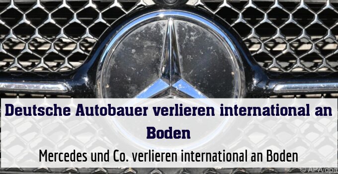 Mercedes und Co. verlieren international an Boden