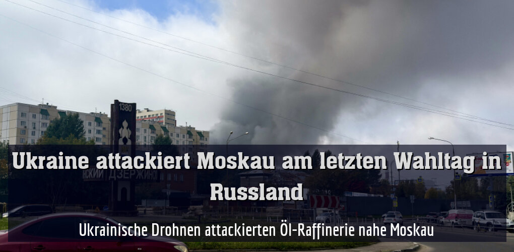 Ukrainische Drohnen attackierten Öl-Raffinerie nahe Moskau