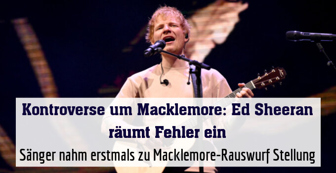 Sänger nahm erstmals zu Macklemore-Rauswurf Stellung