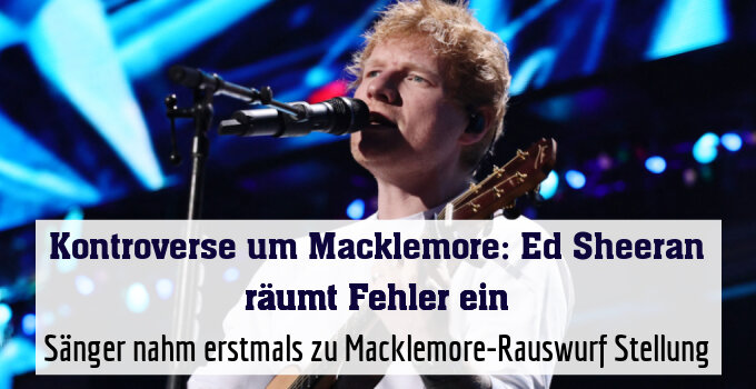 Sänger nahm erstmals zu Macklemore-Rauswurf Stellung